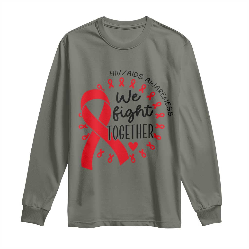 HIV Awareness Red Ribbon Support Gift Long Sleeve Shirt We Fight Together TS12 Military Green Print Your Wear