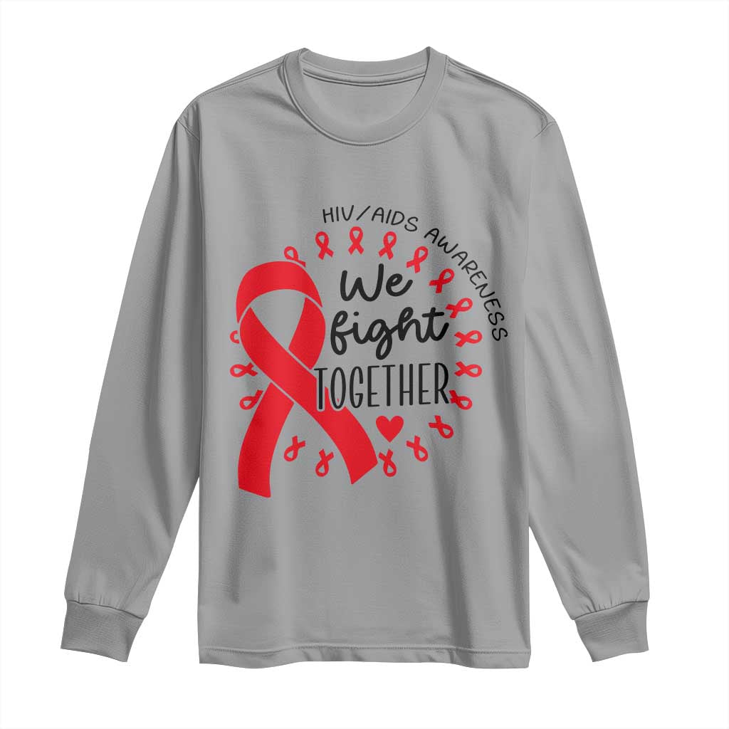 HIV Awareness Red Ribbon Support Gift Long Sleeve Shirt We Fight Together TS12 Sport Gray Print Your Wear
