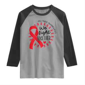 HIV Awareness Red Ribbon Support Gift Raglan Shirt We Fight Together TS12 Sport Gray Black Print Your Wear