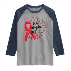 HIV Awareness Red Ribbon Support Gift Raglan Shirt We Fight Together TS12 Sport Gray Navy Print Your Wear
