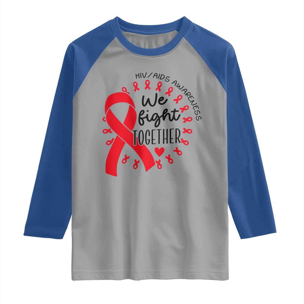 HIV Awareness Red Ribbon Support Gift Raglan Shirt We Fight Together TS12 Sport Gray Royal Print Your Wear