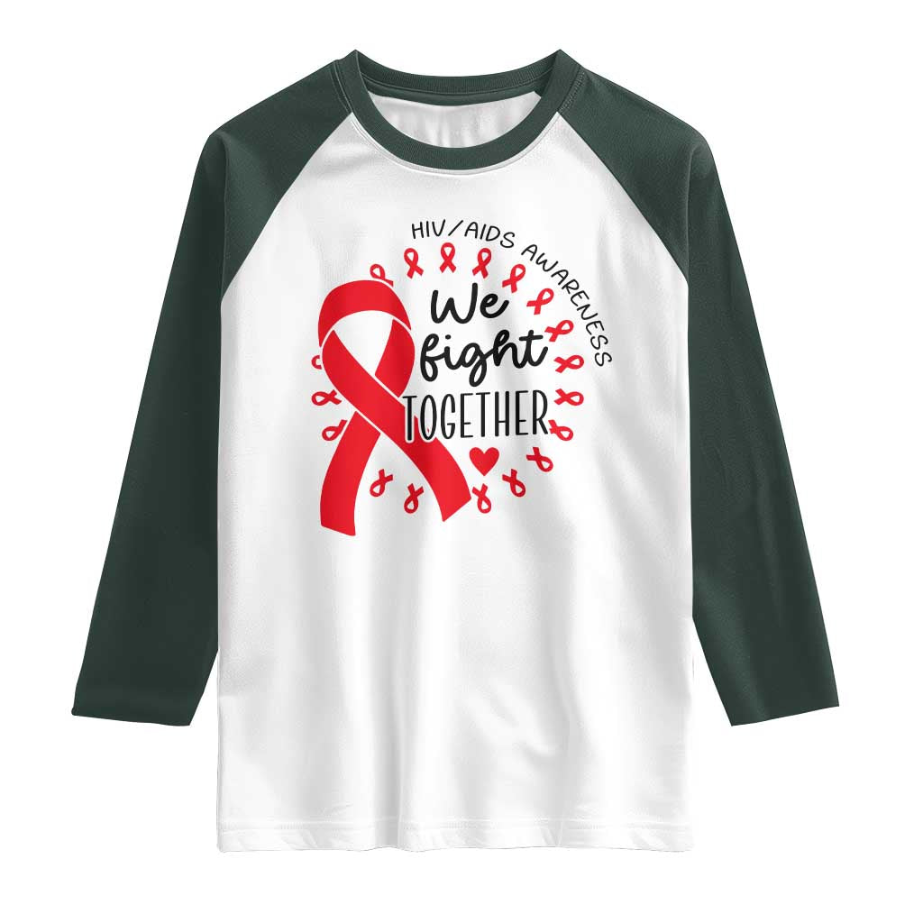 HIV Awareness Red Ribbon Support Gift Raglan Shirt We Fight Together TS12 White Dark Forest Green Print Your Wear
