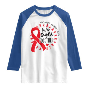 HIV Awareness Red Ribbon Support Gift Raglan Shirt We Fight Together TS12 White Royal Print Your Wear