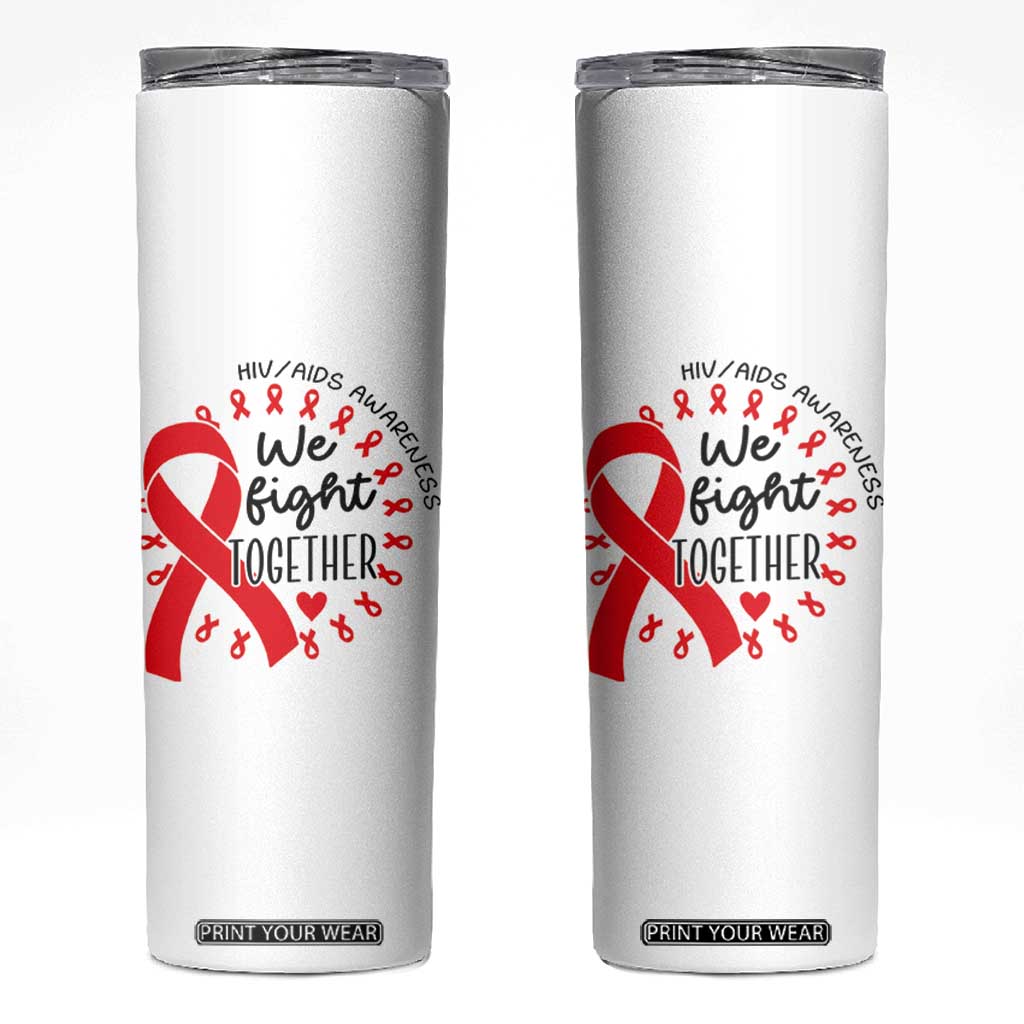 HIV Awareness Red Ribbon Support Gift Skinny Tumbler We Fight Together TS12 White Print Your Wear