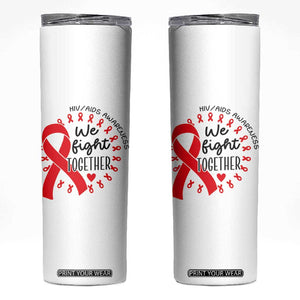 HIV Awareness Red Ribbon Support Gift Skinny Tumbler We Fight Together TS12 White Print Your Wear
