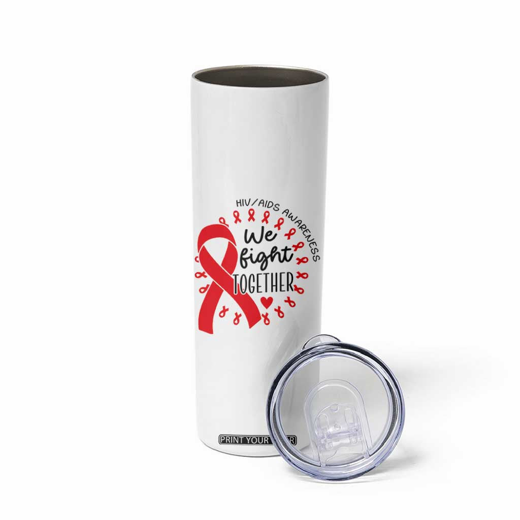 HIV Awareness Red Ribbon Support Gift Skinny Tumbler We Fight Together TS12 Print Your Wear