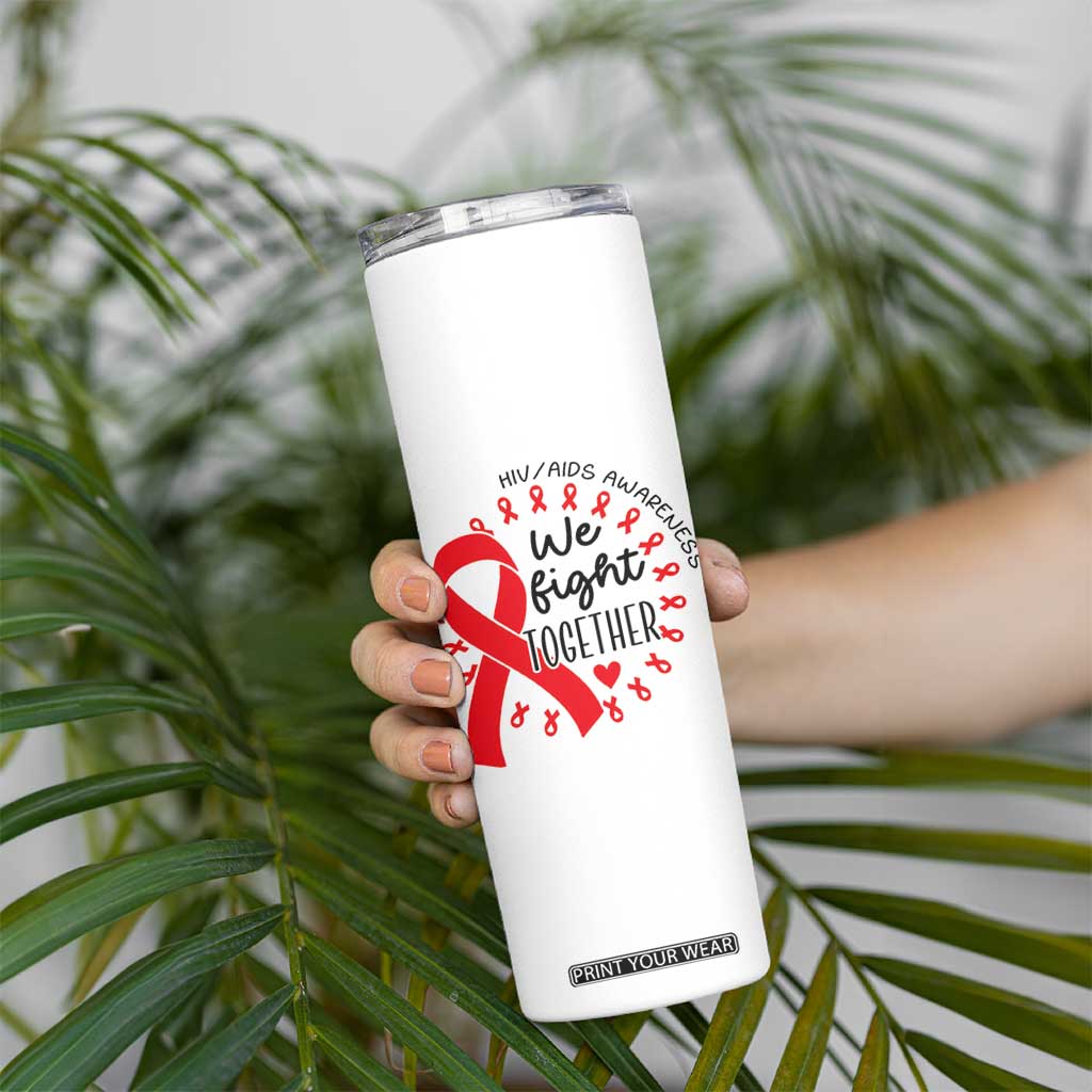 HIV Awareness Red Ribbon Support Gift Skinny Tumbler We Fight Together TS12 Print Your Wear