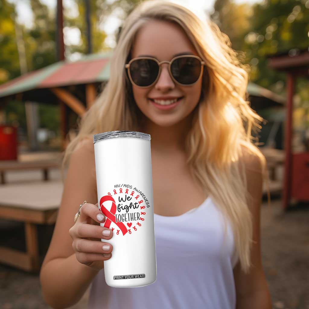 HIV Awareness Red Ribbon Support Gift Skinny Tumbler We Fight Together TS12 Print Your Wear