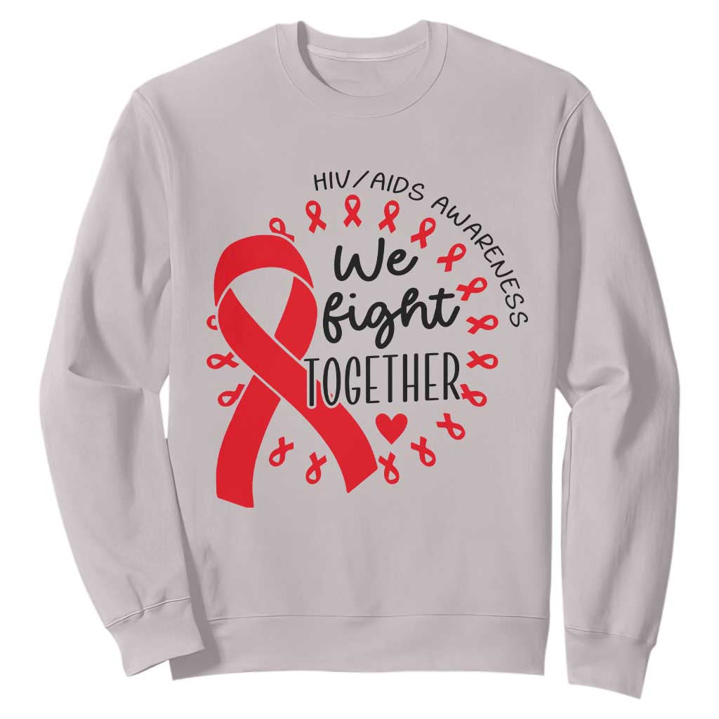 HIV Awareness Red Ribbon Support Gift Sweatshirt We Fight Together TS12 Ice Gray Print Your Wear