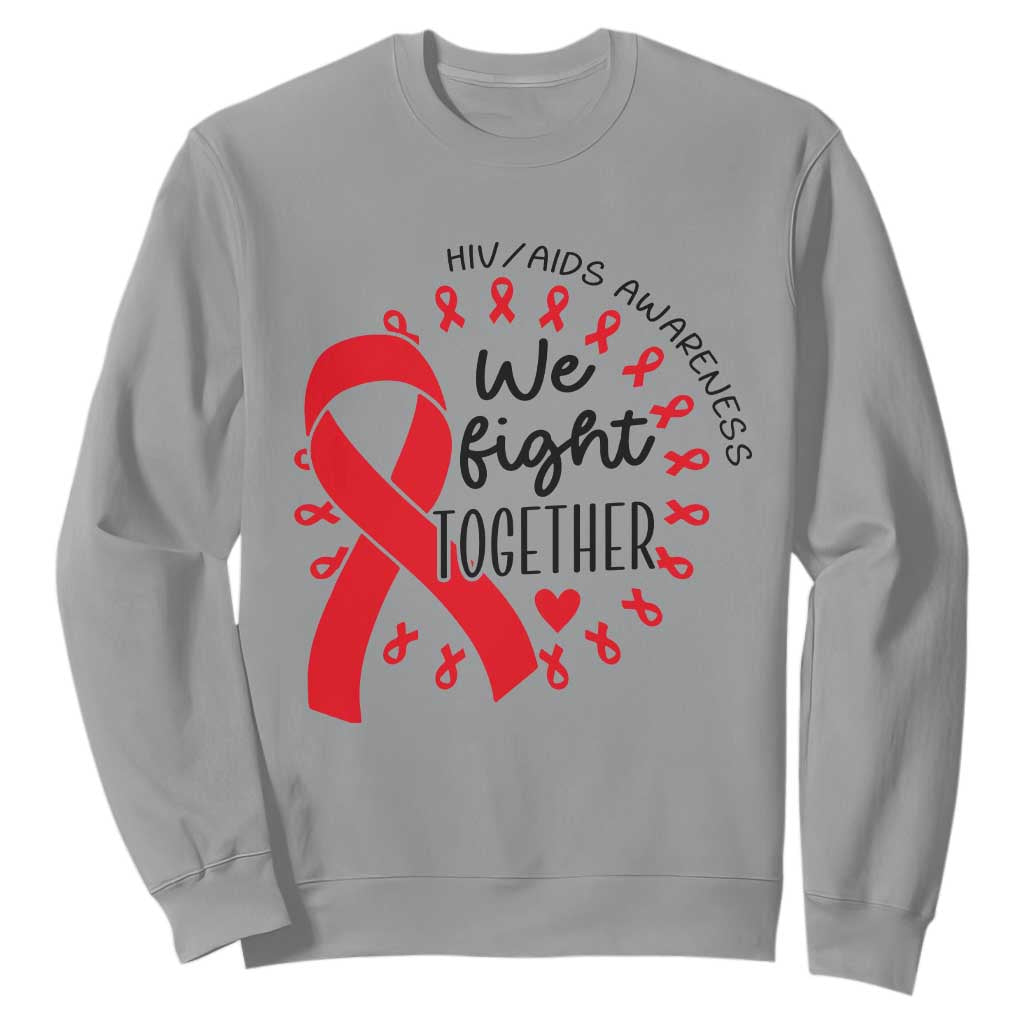 HIV Awareness Red Ribbon Support Gift Sweatshirt We Fight Together TS12 Sport Gray Print Your Wear