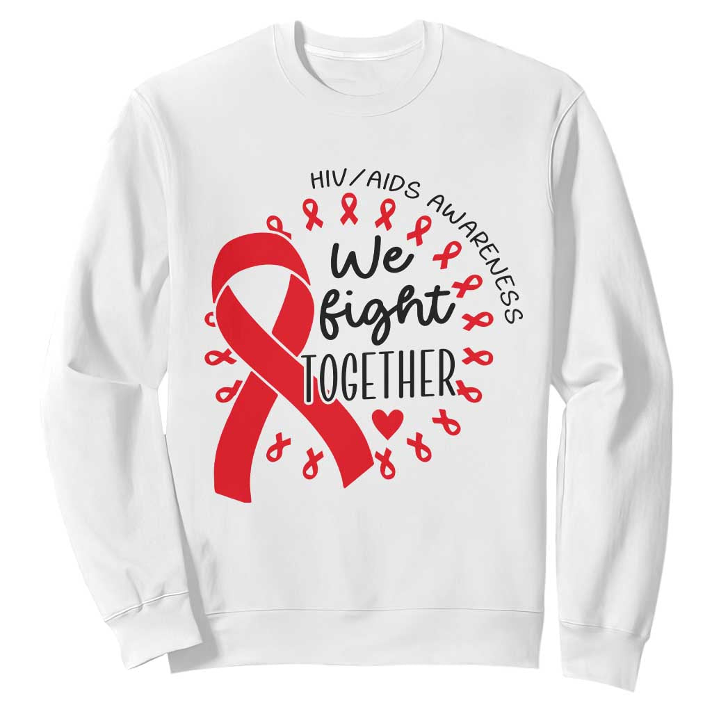 HIV Awareness Red Ribbon Support Gift Sweatshirt We Fight Together TS12 White Print Your Wear