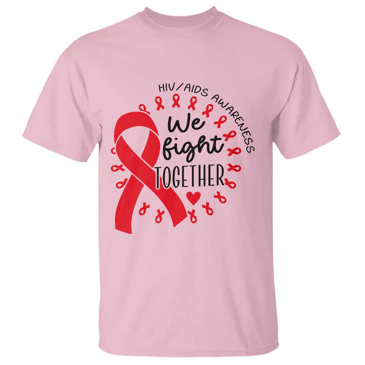 HIV Awareness Red Ribbon Support Gift T Shirt We Fight Together TS12 Light Pink Print Your Wear