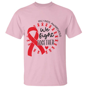 HIV Awareness Red Ribbon Support Gift T Shirt We Fight Together TS12 Light Pink Print Your Wear