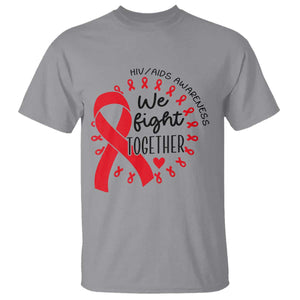 HIV Awareness Red Ribbon Support Gift T Shirt We Fight Together TS12 Sport Gray Print Your Wear