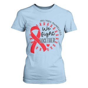 HIV Awareness Red Ribbon Support Gift T Shirt For Women We Fight Together TS12 Light Blue Print Your Wear