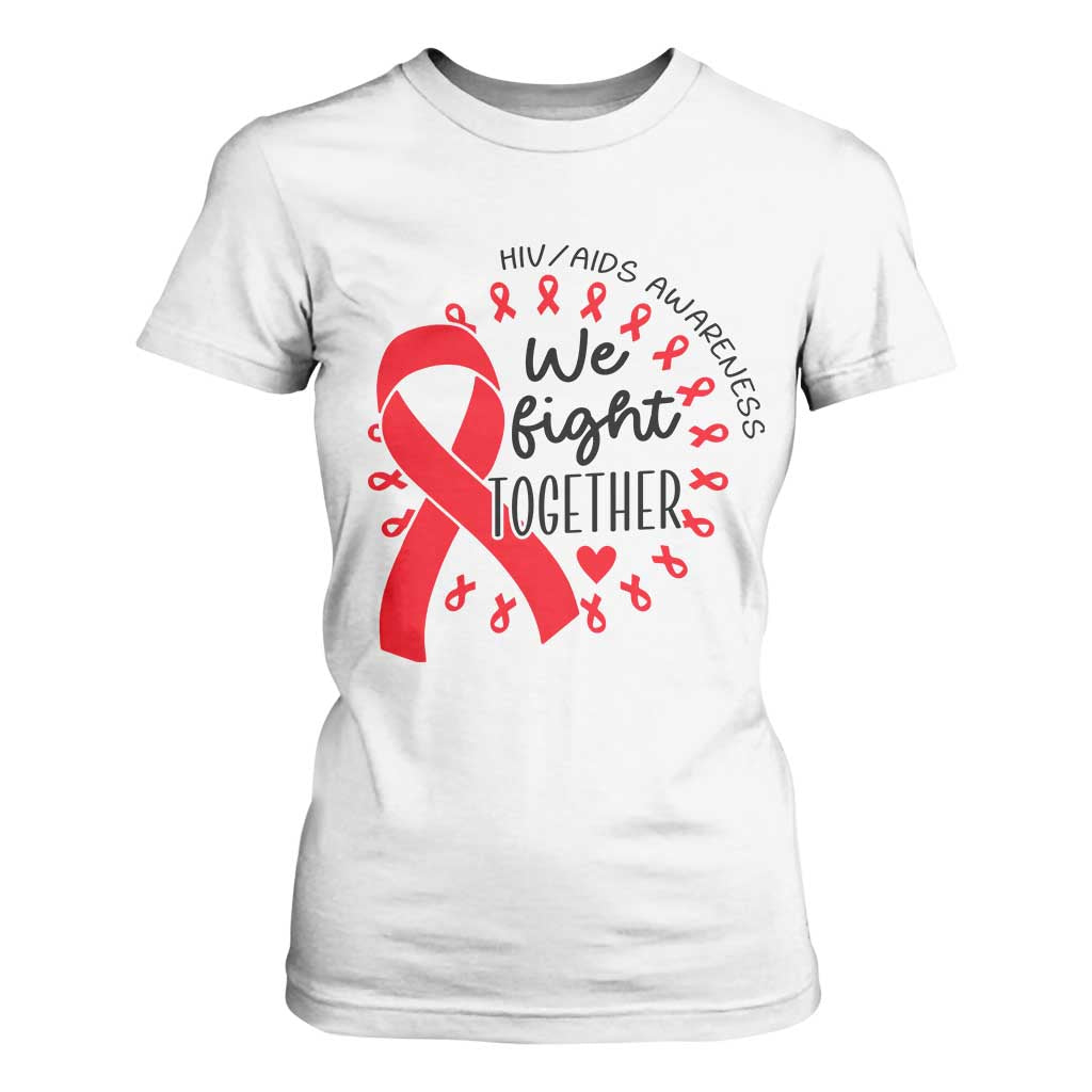HIV Awareness Red Ribbon Support Gift T Shirt For Women We Fight Together TS12 White Print Your Wear
