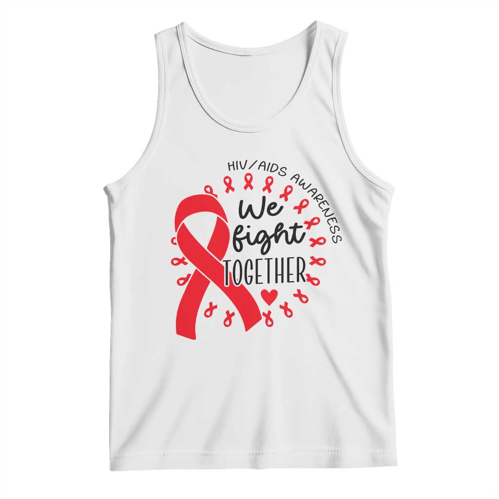 HIV Awareness Red Ribbon Support Gift Tank Top We Fight Together TS12 White Print Your Wear