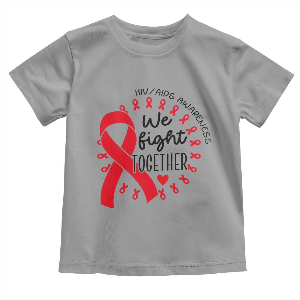 HIV Awareness Red Ribbon Support Gift Toddler T Shirt We Fight Together TS12 Sport Gray Print Your Wear