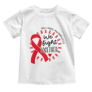 HIV Awareness Red Ribbon Support Gift Toddler T Shirt We Fight Together TS12 White Print Your Wear