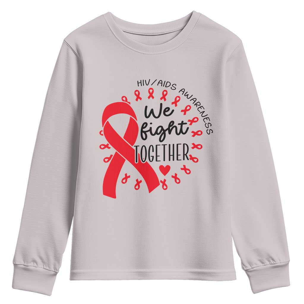 HIV Awareness Red Ribbon Support Gift Youth Sweatshirt We Fight Together TS12 Ice Gray Print Your Wear