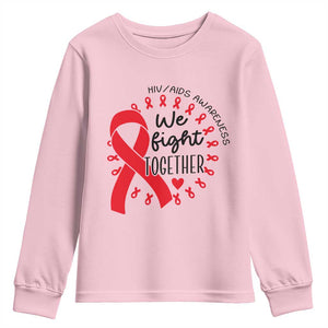 HIV Awareness Red Ribbon Support Gift Youth Sweatshirt We Fight Together TS12 Light Pink Print Your Wear