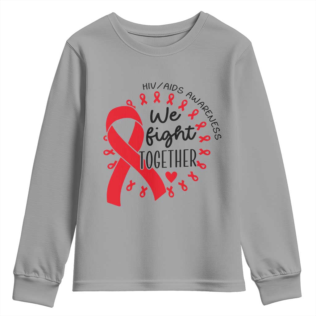 HIV Awareness Red Ribbon Support Gift Youth Sweatshirt We Fight Together TS12 Sport Gray Print Your Wear