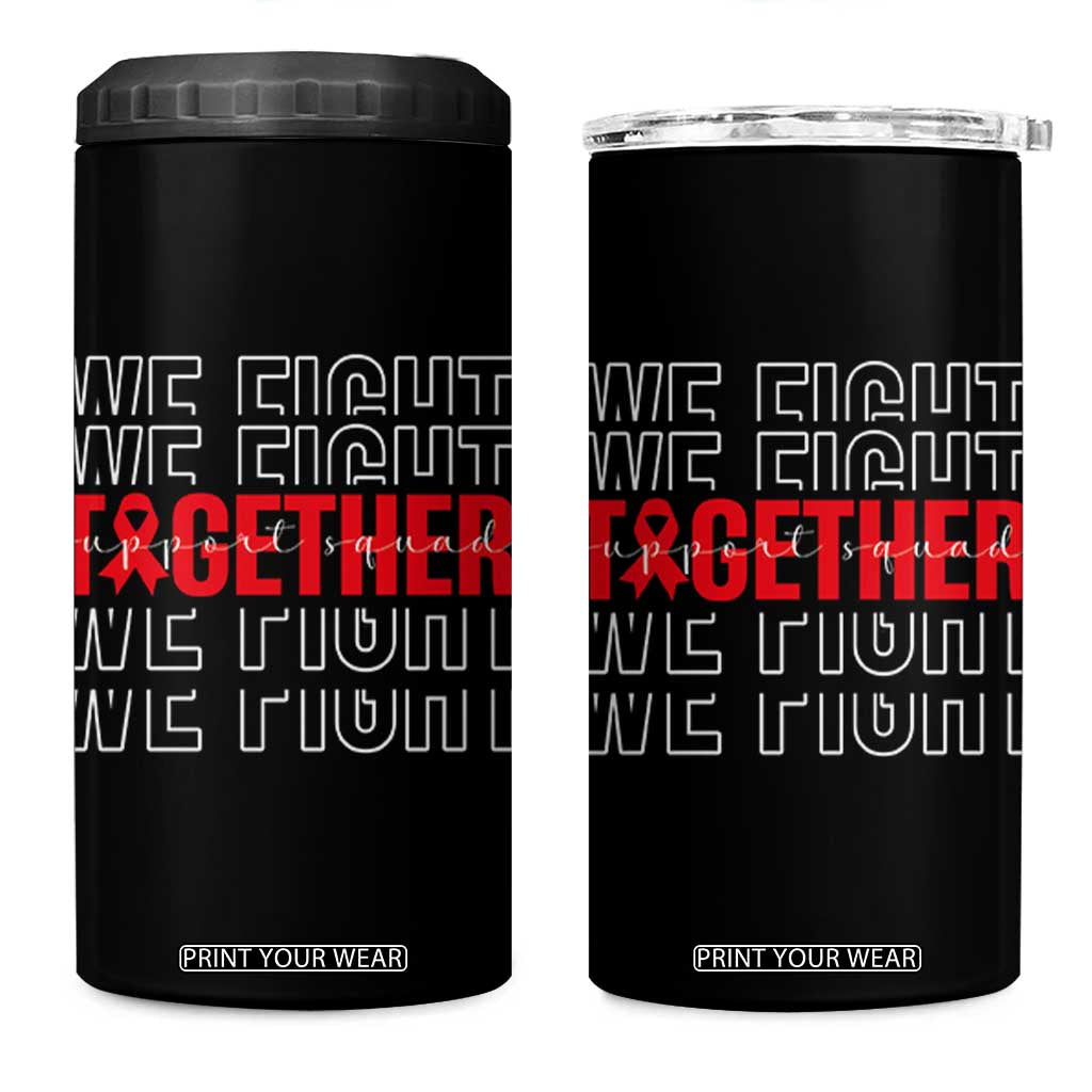 We Fight Together Support Squad HIV Awareness Gift 4 in 1 Can Cooler Tumbler TS12 One Size: 16 oz Black Print Your Wear