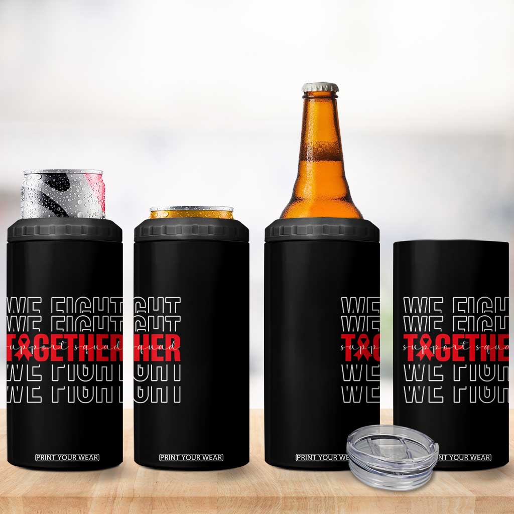 We Fight Together Support Squad HIV Awareness Gift 4 in 1 Can Cooler Tumbler TS12 Print Your Wear