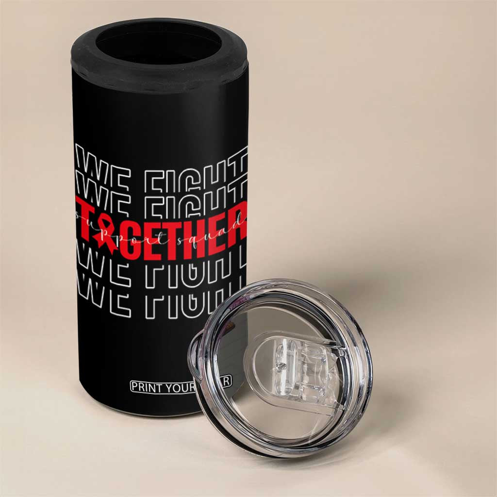 We Fight Together Support Squad HIV Awareness Gift 4 in 1 Can Cooler Tumbler TS12 Print Your Wear