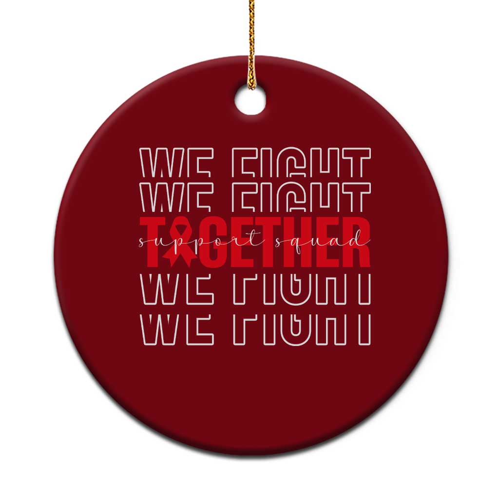We Fight Together Support Squad HIV Awareness Gift Ceramic Ornament TS12 1pc Red Print Your Wear