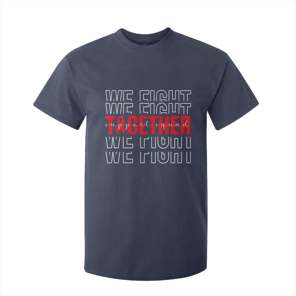 We Fight Together Support Squad HIV Awareness Gift T Shirt For Kid TS12 Navy Print Your Wear