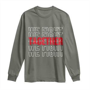 We Fight Together Support Squad HIV Awareness Gift Long Sleeve Shirt TS12 Military Green Print Your Wear