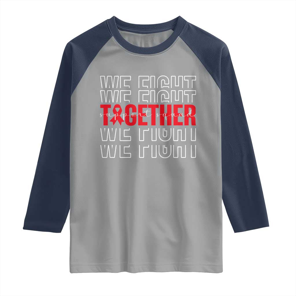 We Fight Together Support Squad HIV Awareness Gift Raglan Shirt TS12 Sport Gray Navy Print Your Wear