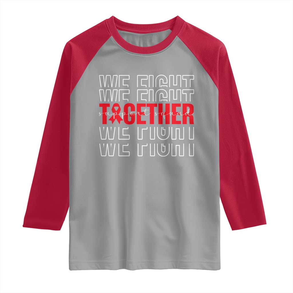 We Fight Together Support Squad HIV Awareness Gift Raglan Shirt TS12 Sport Gray Red Print Your Wear