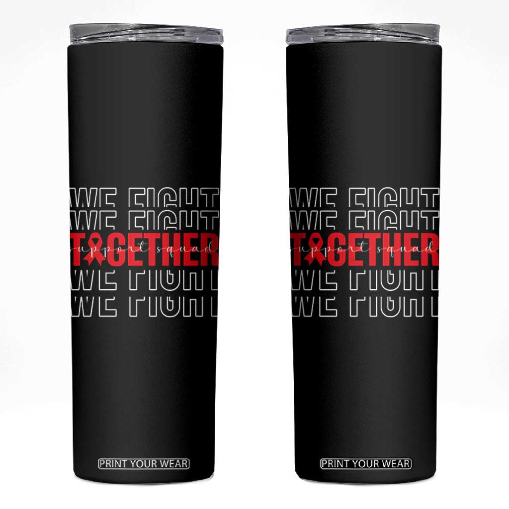 We Fight Together Support Squad HIV Awareness Gift Skinny Tumbler TS12 Black Print Your Wear