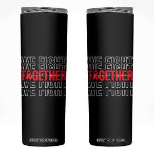We Fight Together Support Squad HIV Awareness Gift Skinny Tumbler TS12 Black Print Your Wear