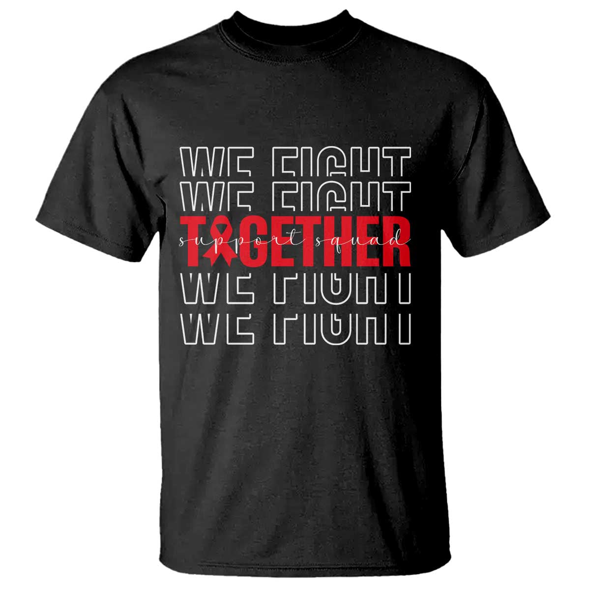 We Fight Together Support Squad HIV Awareness Gift T Shirt TS12 Black Print Your Wear