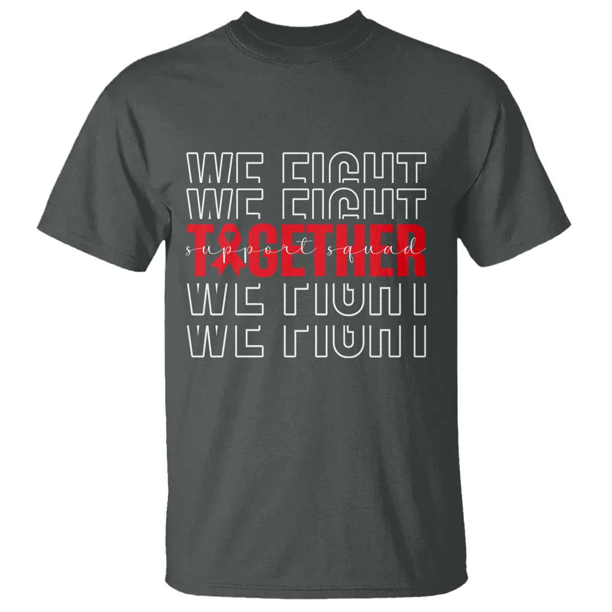 We Fight Together Support Squad HIV Awareness Gift T Shirt TS12 Dark Heather Print Your Wear