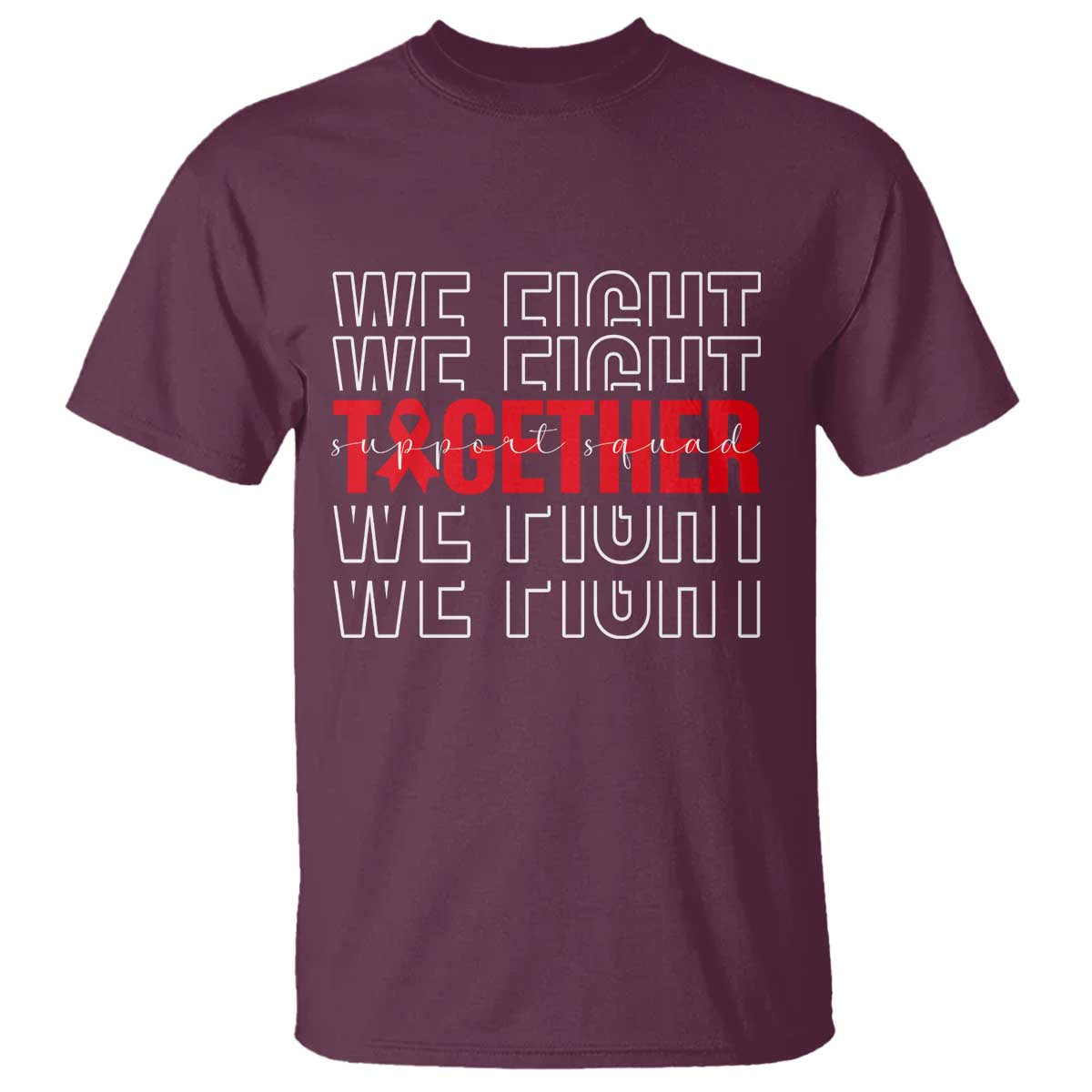 We Fight Together Support Squad HIV Awareness Gift T Shirt TS12 Maroon Print Your Wear