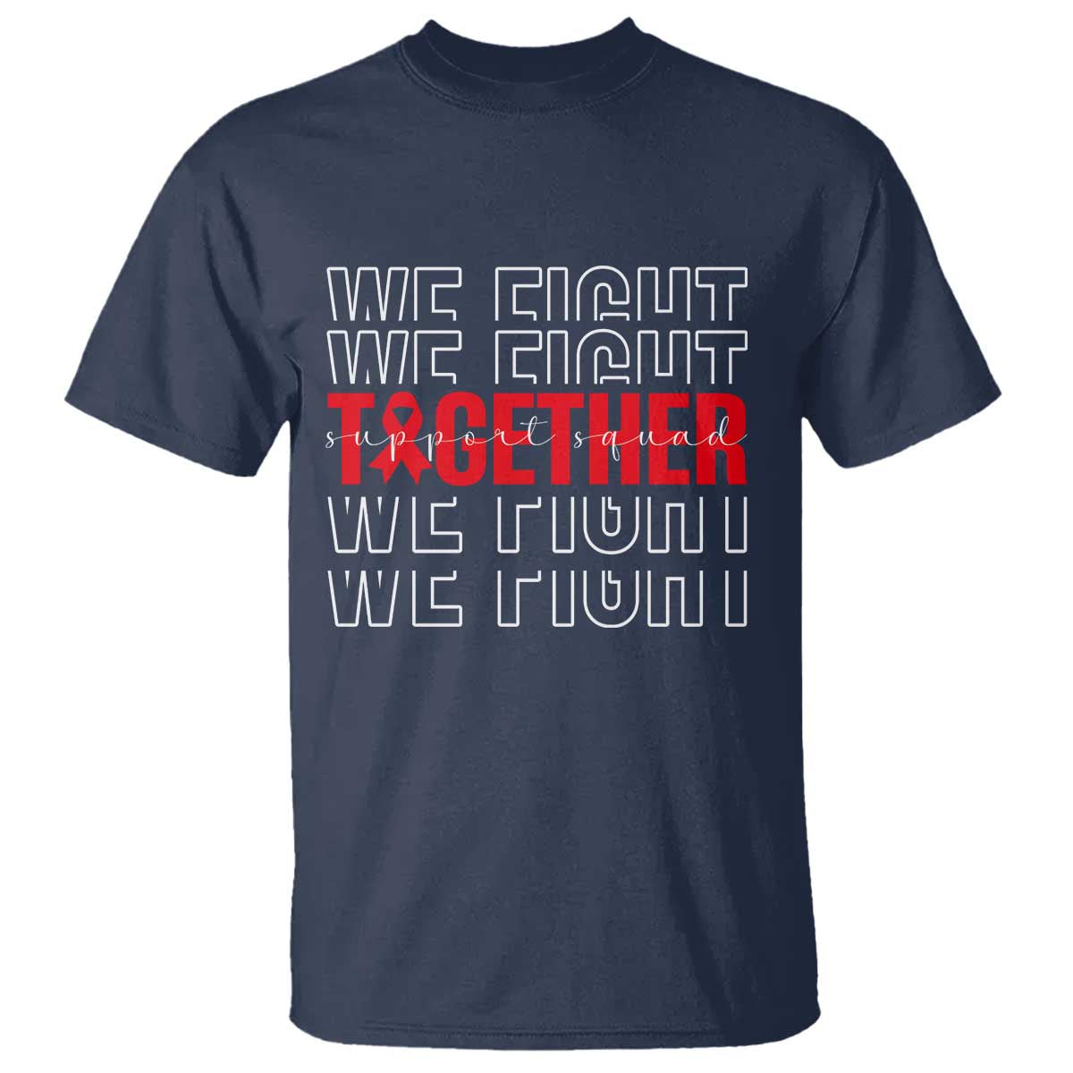 We Fight Together Support Squad HIV Awareness Gift T Shirt TS12 Navy Print Your Wear