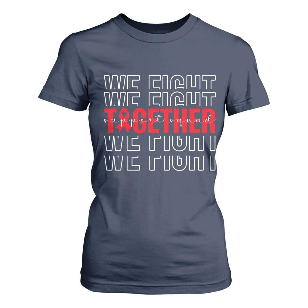 We Fight Together Support Squad HIV Awareness Gift T Shirt For Women TS12 Navy Print Your Wear