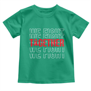 We Fight Together Support Squad HIV Awareness Gift Toddler T Shirt TS12 Irish Green Print Your Wear
