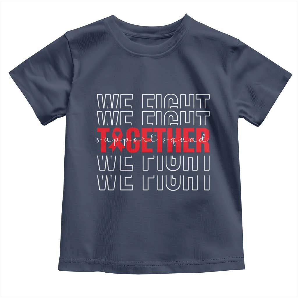 We Fight Together Support Squad HIV Awareness Gift Toddler T Shirt TS12 Navy Print Your Wear