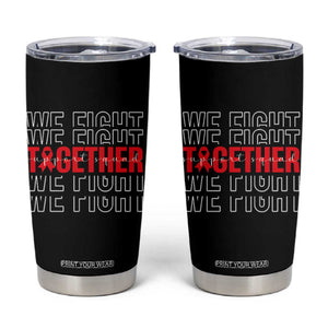 We Fight Together Support Squad HIV Awareness Gift Tumbler Cup TS12 Black Print Your Wear