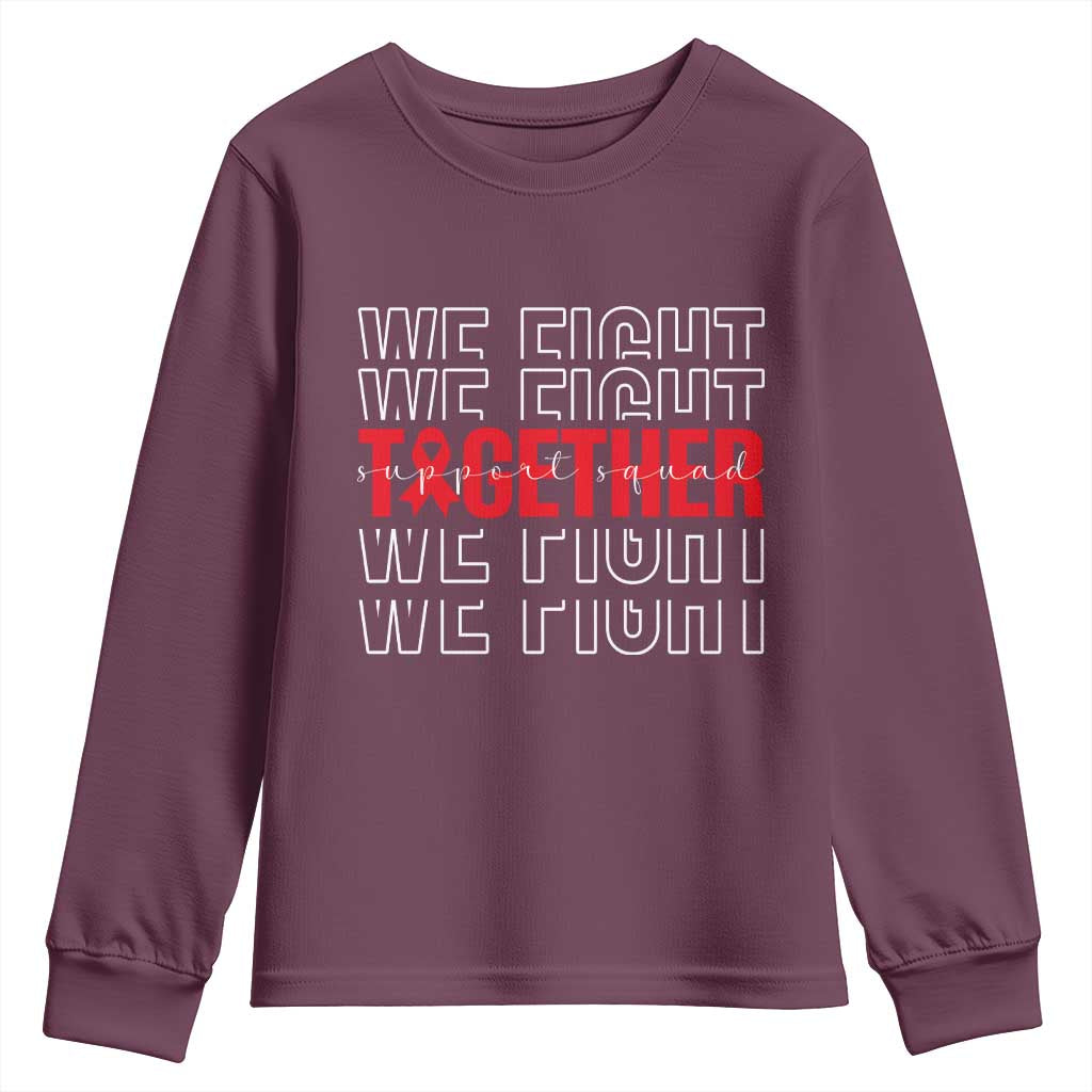 We Fight Together Support Squad HIV Awareness Gift Youth Sweatshirt TS12 Maroon Print Your Wear