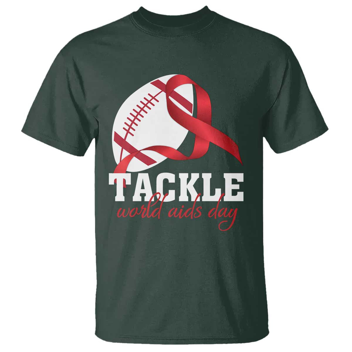 Tackle World AIDS Day T Shirt Red Ribbon Football Awareness Gift TS12 Dark Forest Green Print Your Wear
