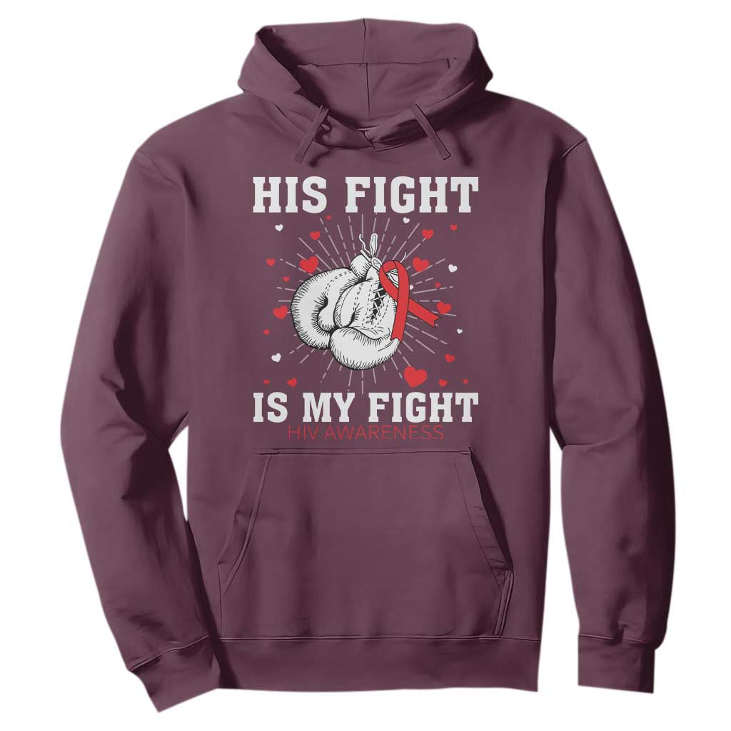 His Fight Is My Fight HIV Warrior Hoodie Red Ribbon Boxing Gift TS12 Maroon Print Your Wear