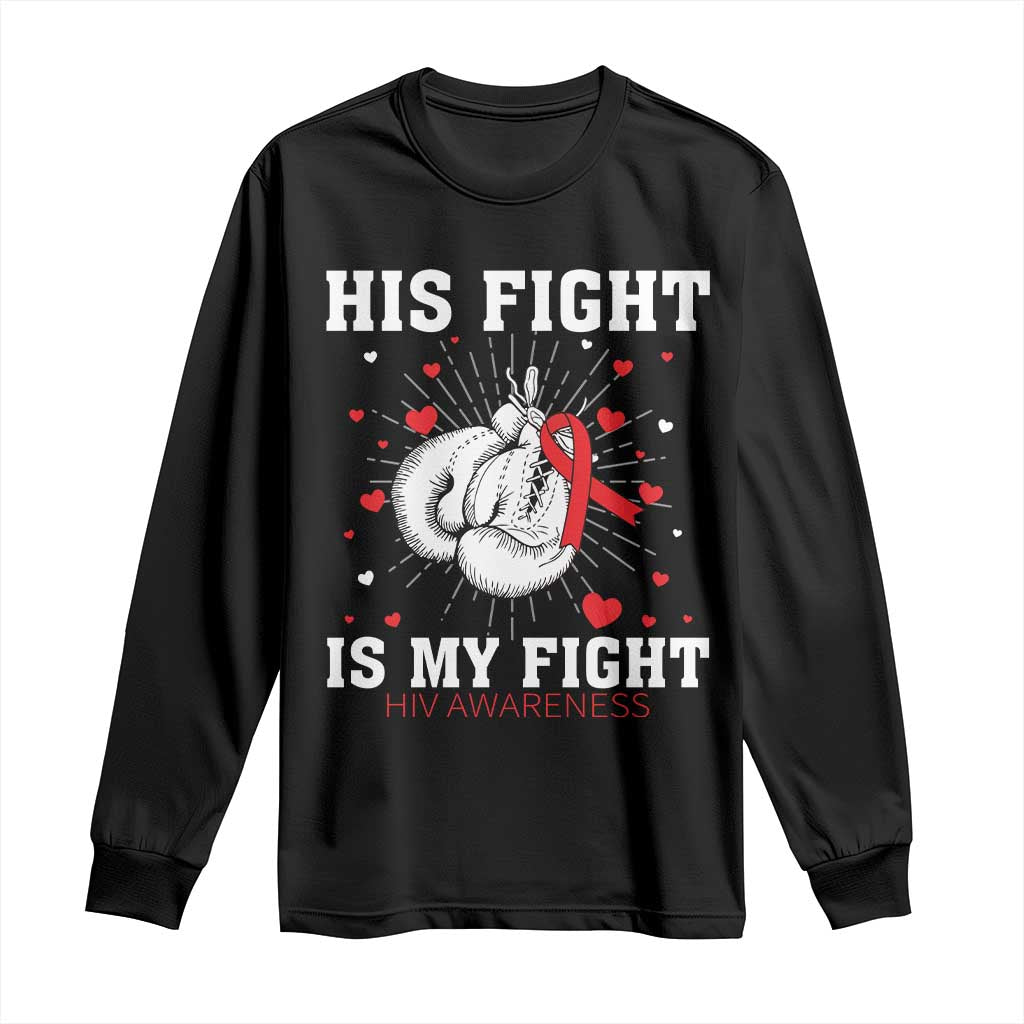 His Fight Is My Fight HIV Warrior Long Sleeve Shirt Red Ribbon Boxing Gift TS12 Black Print Your Wear