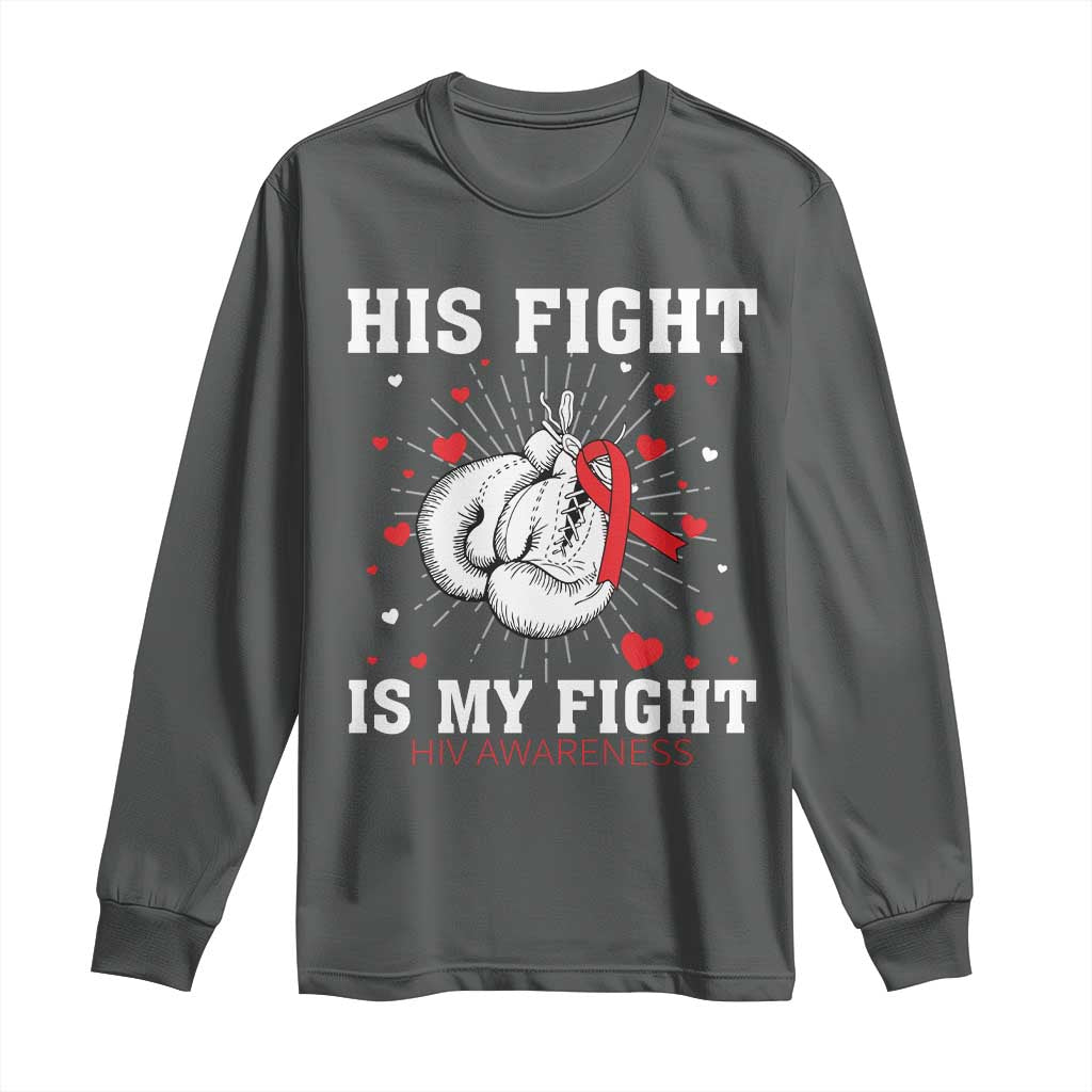 His Fight Is My Fight HIV Warrior Long Sleeve Shirt Red Ribbon Boxing Gift TS12 Dark Heather Print Your Wear