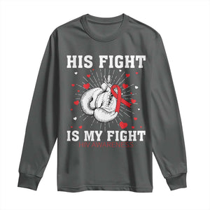 His Fight Is My Fight HIV Warrior Long Sleeve Shirt Red Ribbon Boxing Gift TS12 Dark Heather Print Your Wear